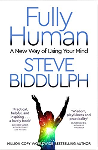 Fully Human: A New Way of Using Your Mind